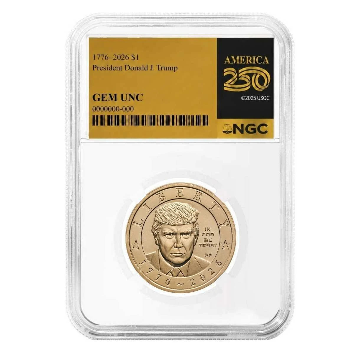 2026 President Donald J. Trump Dollar - NGC GEM UNC America 250 Label
