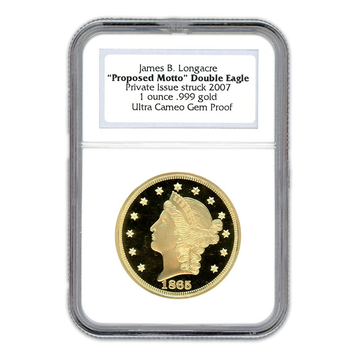 1865 James B. Longacre  - Proposed Motto Liberty Double Eagle Ultra Cameo Gem Proof - NGC Private Issue Struck 2007